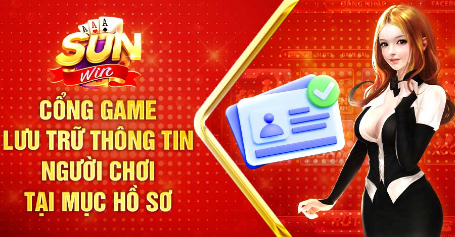 Cổng game lưu trữ thông tin người chơi tại mục Hồ sơ